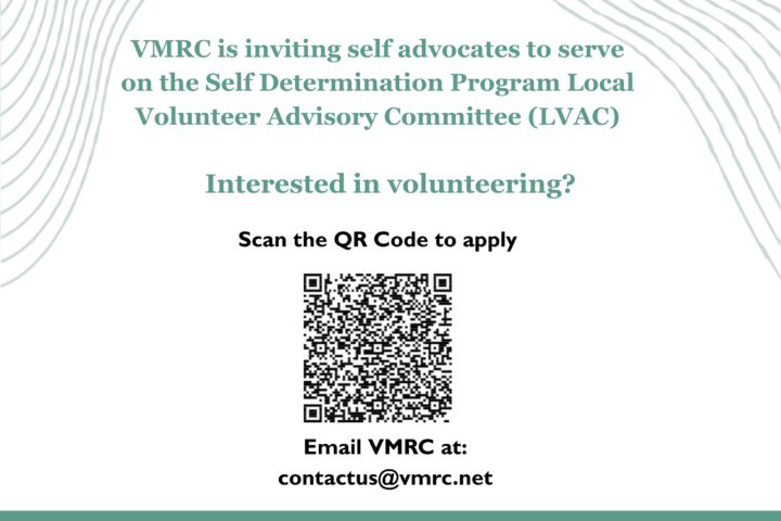 Flyer inviting self advocates to volunteer for VMRC's Self Determination Program LVAC, with QR code to apply and contact email provided.