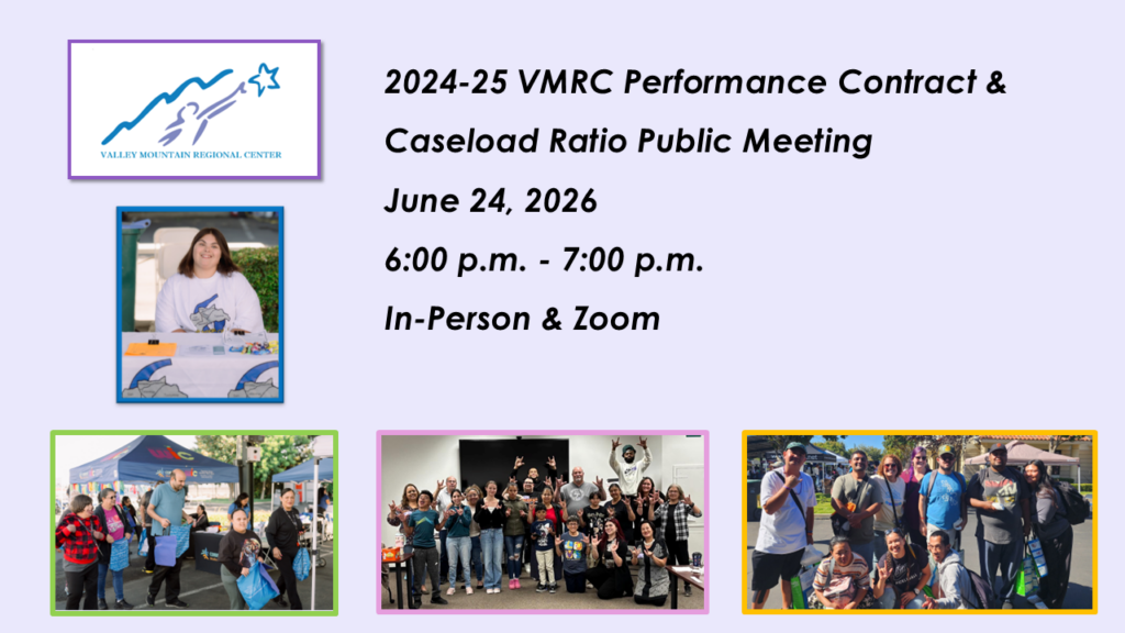 Flyer for Valley Mountain Regional Center 2024-25 performance contract and caseload ratio public meeting on June 24, 2026, 6–7 p.m., in-person and Zoom; includes photos of people at events.